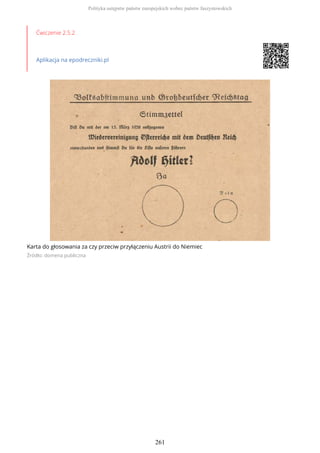 Ćwiczenie 2.5.2
Aplikacja na epodreczniki.pl
Karta do głosowania za czy przeciw przyłączeniu Austrii do Niemiec
Źródło: domena publiczna
Polityka ustępstw państw europejskich wobec państw faszystowskich
261
 