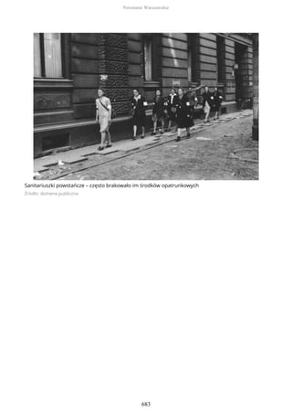 Sanitariuszki powstańcze – często brakowało im środków opatrunkowych
Źródło: domena publiczna
Powstanie Warszawskie
683
 