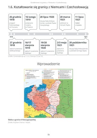 1.6. Kształtowanie się granicy z Niemcami i Czechosłowacją
Źródło: Contentplus.pl sp. z o.o., licencja: CC BY 3.0
Wprowadzenie
Walka o granice II Rzeczypospolitej
Źródło: Krystian Chariza i zespół,
Kształtowanie się granicy z Niemcami i Czechosłowacją
73
 