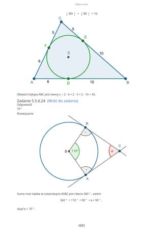 | BD | = | BE | = 10.
Obwód trójkąta ABC jest równy L = 2 ∙ 6 + 2 ∙ 5 + 2 ∙ 10 = 42.
Zadanie 5.5.6.24 (Wróć do zadania)
Odpowiedź
70 °
Rozwiązanie
Suma miar kątów w czworokącie ASBC jest równa 360 ° , zatem
360 ° = 110 ° + 90 ° + α + 90 ° ,
skąd α = 70 ° .
Odpowiedzi
1052
 