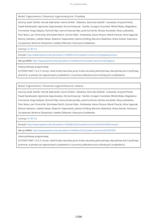 Moduł: Trygonometria / Tożsamości trygonometryczne / Przykłady
Autorzy: Jacek Stańdo, Henryk Dąbrowski, Hanna Drabik - Zalewska, Gertruda Gwóźdź - Łukawska, Krzysztof Kisiel,
Paweł Kwiatkowski, Agnieszka Zajączkowska, Dorota Krawczyk - Stańdo, Grzegorz Kusztelak, Witold Walas, Magdalena
Furmaniak, Kinga Gałązka, Dominik Kłys, Iwona Krawczyk-Kłys, Jacek Kucharski, Renata Kusztelak, Alicja Laskowska,
Piotr Mazur, Jan Omieciński, Bronisław Pabich, Dorota Palka - Rutkowska, Iwona Pecyna, Marek Pisarski, Alina Saganiak,
Bartosz Sakowicz, Izabela Sakwa, Sławomir Sapanowski, Jolanta Schilling, Marzena Sławińska, Aneta Stasiak, Katarzyna
Szczepaniak, Bożenna Szkopińska, Izabella Żółtaszek i Katarzyna Szablewska
Licencja: CC BY 3.0
Kontakt: http://www.epodreczniki.pl/reader/c/104436/v/25/t/student-canon/m/i5j7qqwIzq/contact
Wersja WWW: http://www.epodreczniki.pl/reader/c/104436/v/25/t/student-canon/m/i5j7qqwIzq
Hasła podstawy programowej:
E2-PODST-MAT-1.0-2.3: mnoży i dzieli liczbę naturalną przez liczbę naturalną jednocyfrową, dwucyfrową lub trzycyfrową
pisemnie, w pamięci (w najprostszych przykładach) i za pomocą kalkulatora (w trudniejszych przykładach);
Moduł: Trygonometria / Tożsamości trygonometryczne / Zadania
Autorzy: Jacek Stańdo, Henryk Dąbrowski, Hanna Drabik - Zalewska, Gertruda Gwóźdź - Łukawska, Krzysztof Kisiel,
Paweł Kwiatkowski, Agnieszka Zajączkowska, Dorota Krawczyk - Stańdo, Grzegorz Kusztelak, Witold Walas, Magdalena
Furmaniak, Kinga Gałązka, Dominik Kłys, Iwona Krawczyk-Kłys, Jacek Kucharski, Renata Kusztelak, Alicja Laskowska,
Piotr Mazur, Jan Omieciński, Bronisław Pabich, Dorota Palka - Rutkowska, Iwona Pecyna, Marek Pisarski, Alina Saganiak,
Bartosz Sakowicz, Izabela Sakwa, Sławomir Sapanowski, Jolanta Schilling, Marzena Sławińska, Aneta Stasiak, Katarzyna
Szczepaniak, Bożenna Szkopińska, Izabella Żółtaszek i Katarzyna Szablewska
Licencja: CC BY 3.0
Kontakt: http://www.epodreczniki.pl/reader/c/104436/v/25/t/student-canon/m/iGm9THSfIh/contact
Wersja WWW: http://www.epodreczniki.pl/reader/c/104436/v/25/t/student-canon/m/iGm9THSfIh
Hasła podstawy programowej:
E2-PODST-MAT-1.0-2.3: mnoży i dzieli liczbę naturalną przez liczbę naturalną jednocyfrową, dwucyfrową lub trzycyfrową
pisemnie, w pamięci (w najprostszych przykładach) i za pomocą kalkulatora (w trudniejszych przykładach);
O e-podręczniku
1104
 