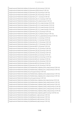 Zespół autorski Politechniki Łódzkiej: G3_Geometria_ZO_2b [Licencja: CC BY 3.0]
Zespół autorski Politechniki Łódzkiej: G3_Geometria_ZO6 [Licencja: CC BY 3.0]
Zespół autorski Politechniki Łódzkiej: G3_Geometria_ZO_7a [Licencja: CC BY 3.0]
Zespół autorski Politechniki Łódzkiej: G3_Geometria_ZO_7b [Licencja: CC BY 3.0]
Zespół autorski Politechniki Łódzkiej: G3_Geometria_Z11_1 [Licencja: CC BY 3.0]
Zespół autorski Politechniki Łódzkiej: G3_Geometria_ZO_14_1 [Licencja: CC BY 3.0]
Zespół autorski Politechniki Łódzkiej: G3_Geometria_Z13_nowe [Licencja: CC BY 3.0]
Zespół autorski Politechniki Łódzkiej: G3_Geometria_ZO_14_2_nowe [Licencja: CC BY 3.0]
Zespół autorski Politechniki Łódzkiej: G3_Geometria_ZO_14_3_nowe [Licencja: CC BY 3.0]
Zespół autorski Politechniki Łódzkiej: G3_Geometria_ZO_14_4_nowe [Licencja: CC BY 3.0]
Zespół autorski Politechniki Łódzkiej: G3_Geometria_ZO_15_2_nowe [Licencja: CC BY 3.0]
Zespół autorski Politechniki Łódzkiej: G3_Geometria_ZO_15_3 [Licencja: CC BY 3.0]
Zespół autorski Politechniki Łódzkiej: G3_Geometria_ZO_15_4nowe [Licencja: CC BY 3.0]
Zespół autorski Politechniki Łódzkiej: G3_Geometria_ZO_15_2_poprawiony [Licencja: CC BY 3.0]
Zespół autorski Politechniki Łódzkiej: G3_GeometriaZo_17_2 [Licencja: CC BY 3.0]
Zespół autorski Politechniki Łódzkiej: G3_GeometriaZo_17_2 [Licencja: CC BY 3.0]
Zespół autorski Politechniki Łódzkiej: G3_Geometria_ZO_17_4 [Licencja: CC BY 3.0]
Zespół autorski Politechniki Łódzkiej: G3_Geometria_ZO_17_5 [Licencja: CC BY 3.0]
Zespół autorski Politechniki Łódzkiej: G3_GeometriaZO17_6 [Licencja: CC BY 3.0]
Zespół autorski Politechniki Łódzkiej: G3_Geometria_Zo_19_2 [Licencja: CC BY 3.0]
Zespół autorski Politechniki Łódzkiej: G3_Geometria_ZO_20_2 [Licencja: CC BY 3.0]
Zespół autorski Politechniki Łódzkiej: G3_Geometria_ZO_22_2 [Licencja: CC BY 3.0]
Zespół autorski Politechniki Łódzkiej: G3_GeometriaZO_22_3 [Licencja: CC BY 3.0]
Zespół autorski Politechniki Łódzkiej: G3_GeometriaZOO_22_4 [Licencja: CC BY 3.0]
Zespół autorski Politechniki Łódzkiej: G3_GeometriaZO_24_1 [Licencja: CC BY 3.0]
Zespół autorski Politechniki Łódzkiej: G3_Geometria_ZO_25_2 [Licencja: CC BY 3.0]
Zespół autorski Politechniki Łódzkiej: G3_GeometriaZO_26_2 [Licencja: CC BY 3.0]
Zespół autorski Politechniki Łódzkiej: G3_Geometria_Zo_26_3 [Licencja: CC BY 3.0]
Zespół autorski Politechniki Łódzkiej: G4_Podobienstwo_trojkatow_Cw1b_nowy [Licencja: CC BY 3.0]
Zespół autorski Politechniki Łódzkiej: G4_Podobienstwo_trojkatow_Cw1c_nowy [Licencja: CC BY 3.0]
Zespół autorski Politechniki Łódzkiej: G4_cw1d_pop [Licencja: CC BY 3.0]
Zespół autorski Politechniki Łódzkiej: G4_Podobienstwo_trojkatow_Cw1b_nowy [Licencja: CC BY 3.0]
Zespół autorski Politechniki Łódzkiej: G4_Podobienstwo_trojkatow_Cw1c_nowy [Licencja: CC BY 3.0]
Zespół autorski Politechniki Łódzkiej: G4_cw1d_pop [Licencja: CC BY 3.0]
Zespół autorski Politechniki Łódzkiej: G4_Podobienstwo_trojkatow_Cw3_nowy [Licencja: CC BY 3.0]
Zespół autorski Politechniki Łódzkiej: G4_Podobienstwo_trojkatow_Cw4a_nowy [Licencja: CC BY 3.0]
Zespół autorski Politechniki Łódzkiej: G4_Podobienstwo_trojkatow_Cw4b_nowy [Licencja: CC BY 3.0]
Zespół autorski Politechniki Łódzkiej: G4_Podobienstwo_trojkatow_Cw7b2_nowy [Licencja: CC BY 3.0]
Zespół autorski Politechniki Łódzkiej: G4_Podobienstwo_trojkatow_Cw7c2_nowy [Licencja: CC BY 3.0]
Zespół autorski Politechniki Łódzkiej: G4_Podobienstwo_trojkatow_Cw8a2_nowy [Licencja: CC BY 3.0]
Zespół autorski Politechniki Łódzkiej: G4_Podobienstwo_trojkatow_aplet7 [Licencja: CC BY NC 3.0]
Zespół autorski Politechniki Łódzkiej: G4_ZadOtwarte1_odp [Licencja: CC BY 3.0]
Zespół autorski Politechniki Łódzkiej: G4_ZadOtwarte2_odp [Licencja: CC BY 3.0]
Zespół autorski Politechniki Łódzkiej: G4_ZadOtwarte3_odp [Licencja: CC BY 3.0]
Zespół autorski Politechniki Łódzkiej: G4_ZadOtwarte4_odp [Licencja: CC BY 3.0]
O e-podręczniku
1146
 