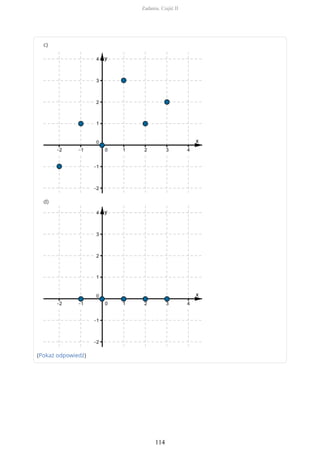 c)
d)
(Pokaż odpowiedź)
Zadania. Część II
114
 