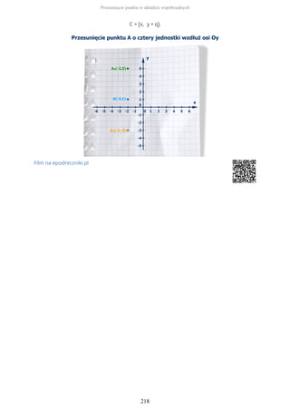 C = (x, y + q).
Film na epodreczniki.pl
Przesunięcie punktu w układzie współrzędnych
218
 
