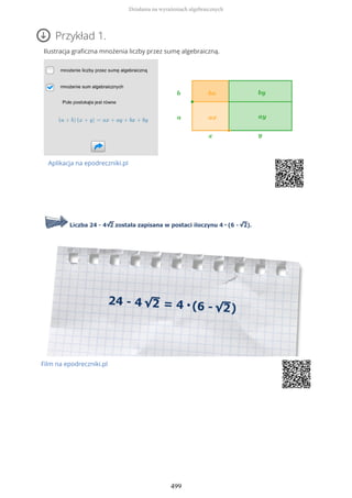 Przykład 1.
Ilustracja graficzna mnożenia liczby przez sumę algebraiczną.
Aplikacja na epodreczniki.pl
Film na epodreczniki.pl
Działania na wyrażeniach algebraicznych
499
 