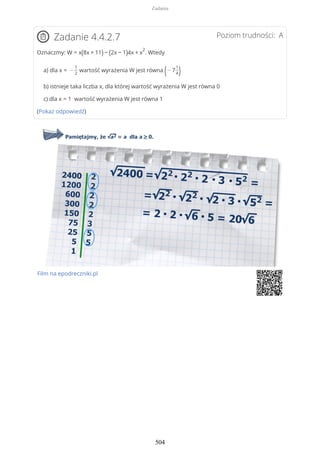 Poziom trudności: AZadanie 4.4.2.7
Oznaczmy: W = x(8x + 11) − (2x − 1)4x + x
2
. Wtedy
a) dla x = −
1
2
wartość wyrażenia W jest równa (− 7
1
4)
b) istnieje taka liczba x, dla której wartość wyrażenia W jest równa 0
c) dla x = 1 wartość wyrażenia W jest równa 1
(Pokaż odpowiedź)
Film na epodreczniki.pl
Zadania
504
 