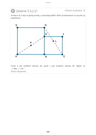 Poziom trudności: BZadanie 5.3.2.21
Punkty A, B, C leżą na jednej prostej, a czworokąty ABDE i BCFG przedstawione na rysunku są
kwadratami.
Punkt K jest środkiem odcinka AG, punkt L jest środkiem odcinka DC. Wykaż, że
| ?KBL | = 90 ° .
(Pokaż odpowiedź)
Zadania
680
 