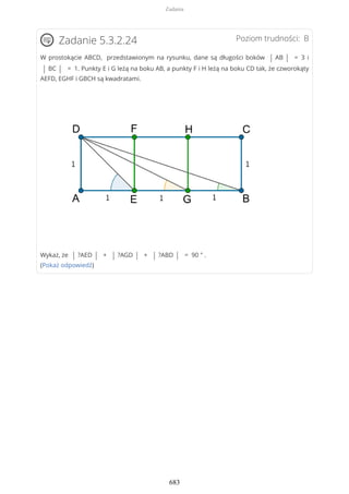 Poziom trudności: BZadanie 5.3.2.24
W prostokącie ABCD, przedstawionym na rysunku, dane są długości boków | AB | = 3 i
| BC | = 1. Punkty E i G leżą na boku AB, a punkty F i H leżą na boku CD tak, że czworokąty
AEFD, EGHF i GBCH są kwadratami.
Wykaż, że | ?AED | + | ?AGD | + | ?ABD | = 90 ° .
(Pokaż odpowiedź)
Zadania
683
 