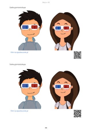 Siatka graniastosłupa
Film na epodreczniki.pl
Siatka graniastosłupa
Film na epodreczniki.pl
Bryły w 3D
99
 