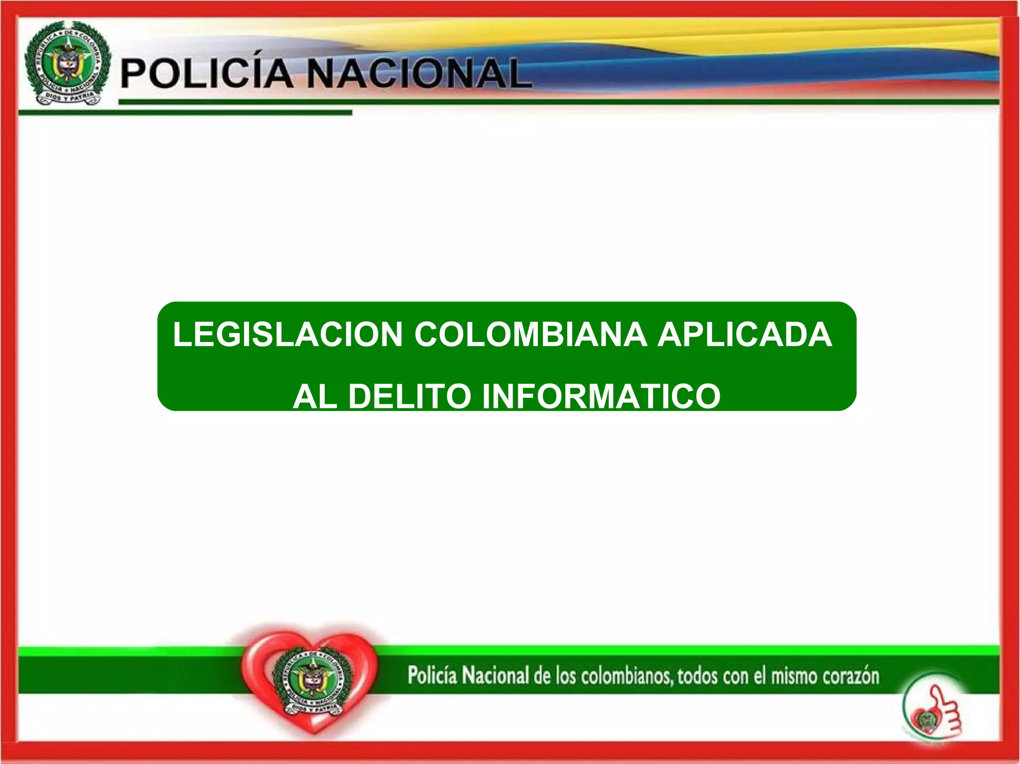 LEGISLACION COLOMBIANA APLICADA  AL DELITO INFORMATICO 