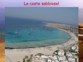Le coste sabbiose! 