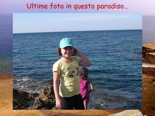 Ultime foto in questo paradiso… 