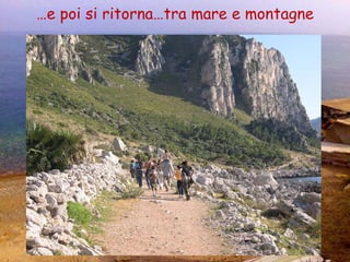 … e poi si ritorna…tra mare e montagne 