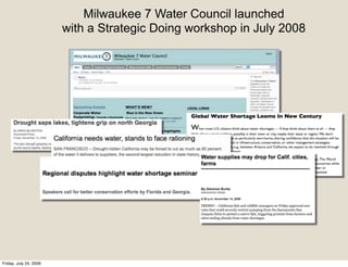 Milwaukee 7 Water Council launched
                        with a Strategic Doing workshop in July 2008




Friday, July 24, 2009
 
