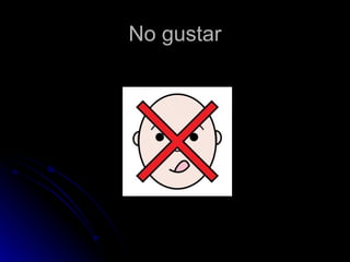 No gustar