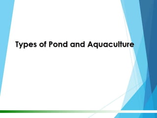 Pond, aquaculture and their types: an overview