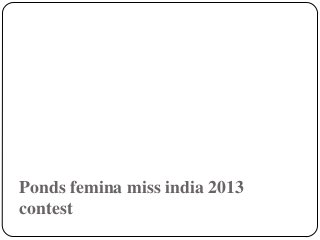 Ponds femina miss india 2013
contest
 