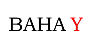 BAHA Y
 