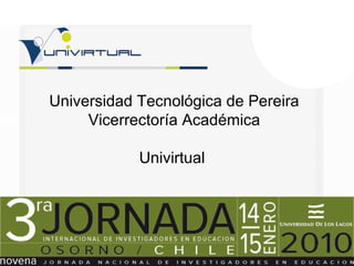 Universidad Tecnológica de Pereira Vicerrectoría Académica Univirtual  