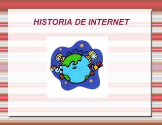 HISTORIA DE INTERNET 