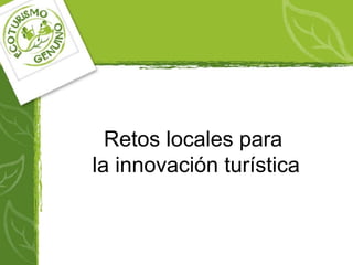 Retos locales para
la innovación turística
 