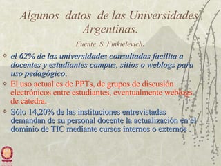 Algunos  datos  de las Universidades  Argentinas. Fuente  S. Finkielevich . ,[object Object],[object Object],[object Object]