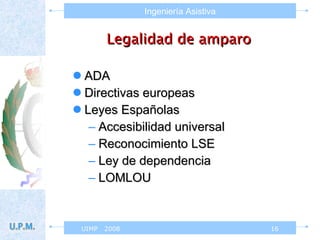 Legalidad de amparo ADA Directivas europeas Leyes Españolas Accesibilidad universal Reconocimiento LSE Ley de dependencia LOMLOU 
