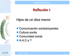 Reflexión I Hijos de un dios menor Comunicación sordos/oyentes Cultura sorda Comunidad sorda A.A.C.s ? 