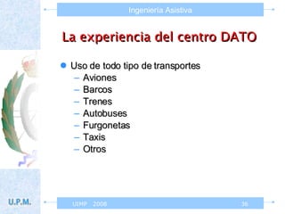 La experiencia del centro DATO Uso de todo tipo de transportes Aviones Barcos Trenes Autobuses Furgonetas Taxis Otros 