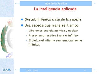 La inteligencia aplicada Descubrimientos clave de la especie Una especie que maneja el tiempo Liberamos energía atómica y nuclear Proyectamos sueños hasta el infinito El cielo y el infierno son temporalmente infinitos 