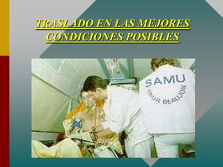 TRASLADO EN LAS MEJORES
CONDICIONES POSIBLES
 