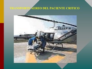 TRANSPORTE AEREO DEL PACIENTE CRITICO
 