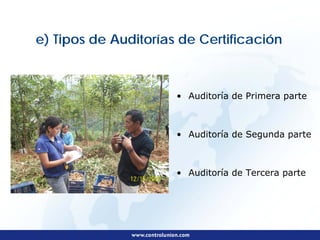 e) Tipos de Auditorías de Certificación



                      • Auditoría de Primera parte



                      • Auditoría de Segunda parte



                      • Auditoría de Tercera parte
 