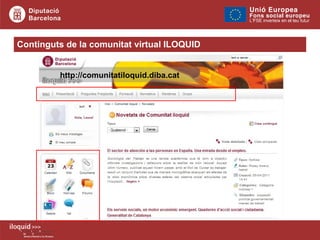 Continguts de la comunitat virtual ILOQUID http://comunitatiloquid.diba.cat 