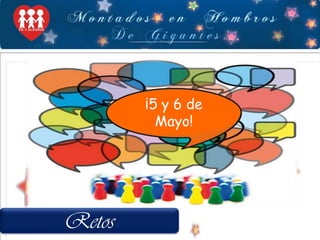 ¡5 y 6 de Mayo!Retos