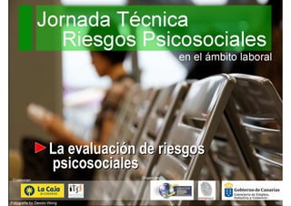 La evaluaciLa evaluacióón de riesgosn de riesgos
psicosocialespsicosociales
 
