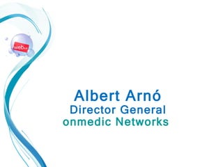 Albert Arnó  Director General  onmedic Networks     