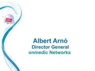 Albert Arnó
 

Director General
onmedic Networks

 