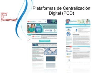 Plataformas de Centralización Digital (PCD) [objetivo] [ofrecer] [2.0] [tendencia] 