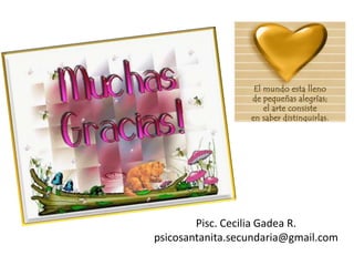 Pisc. Cecilia Gadea R.
psicosantanita.secundaria@gmail.com
 