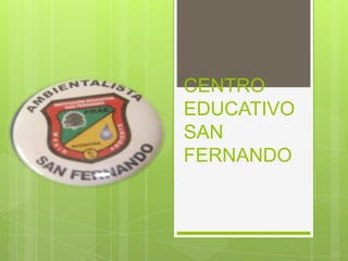 CENTRO EDUCATIVO SAN FERNANDO EL EFECTO DEL CALENTAMIENTO GLOBAL EN MI ENTORNO” 