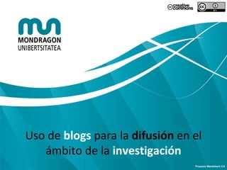 Uso de  blogs  para la  difusión  en el ámbito de la  investigación Proyecto Mendeberri 2.0 