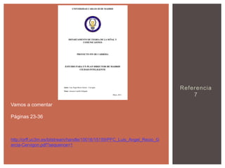 Referencia
7
Vamos a comentar
Páginas 23-36

http://orff.uc3m.es/bitstream/handle/10016/15159/PFC_Luis_Angel_Recio_G
arcia-Cervigon.pdf?sequence=1

 