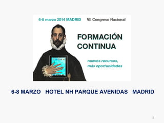 11
6-8 MARZO HOTEL NH PARQUE AVENIDAS MADRID