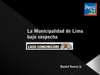 La Municipalidad de Lima bajo sospecha Daniel Yovera S. 