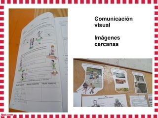 Comunicación
visual

Imágenes
cercanas
 