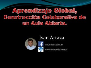 Ivan Artaza 
/mundotic.com.ar 
www.mundotic.com.ar 
 