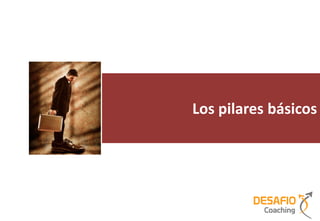 Los pilares básicos
 