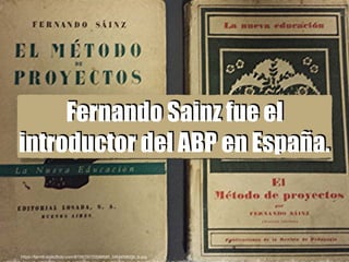 Fernando Sainz fue el
introductor del ABP en España.
https://farm9.staticﬂickr.com/8709/29720589585_b6bb058d3b_b.jpg
 