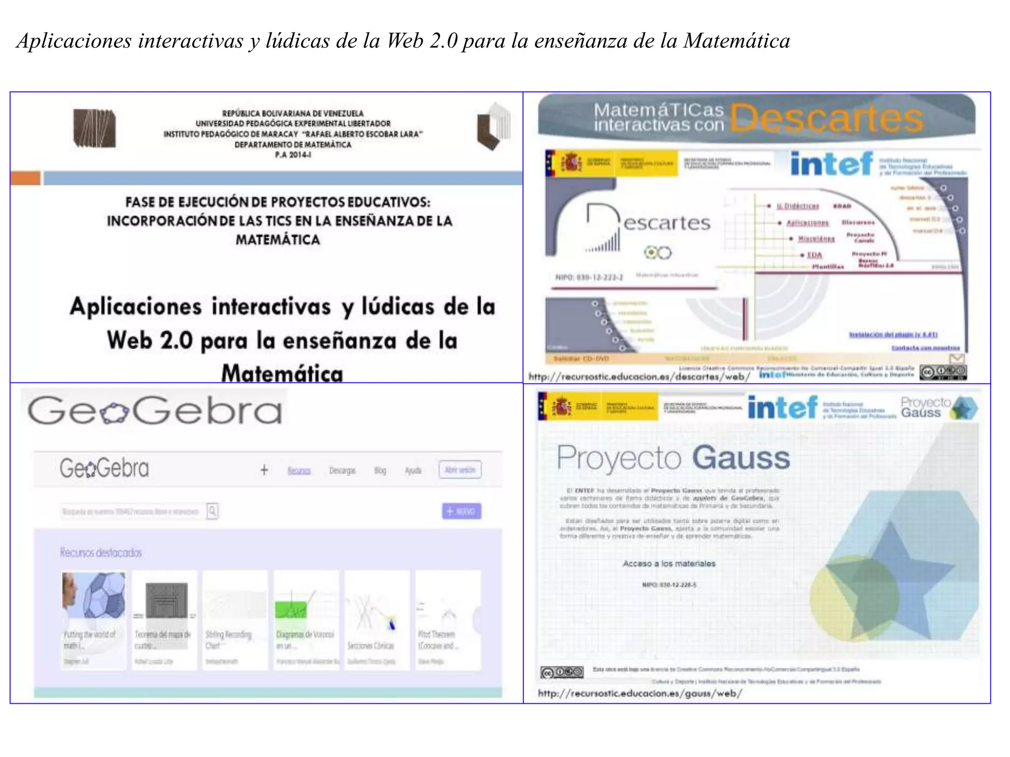 Aplicaciones interactivas y lúdicas de la Web 2.0 para la enseñanza de la Matemática
 